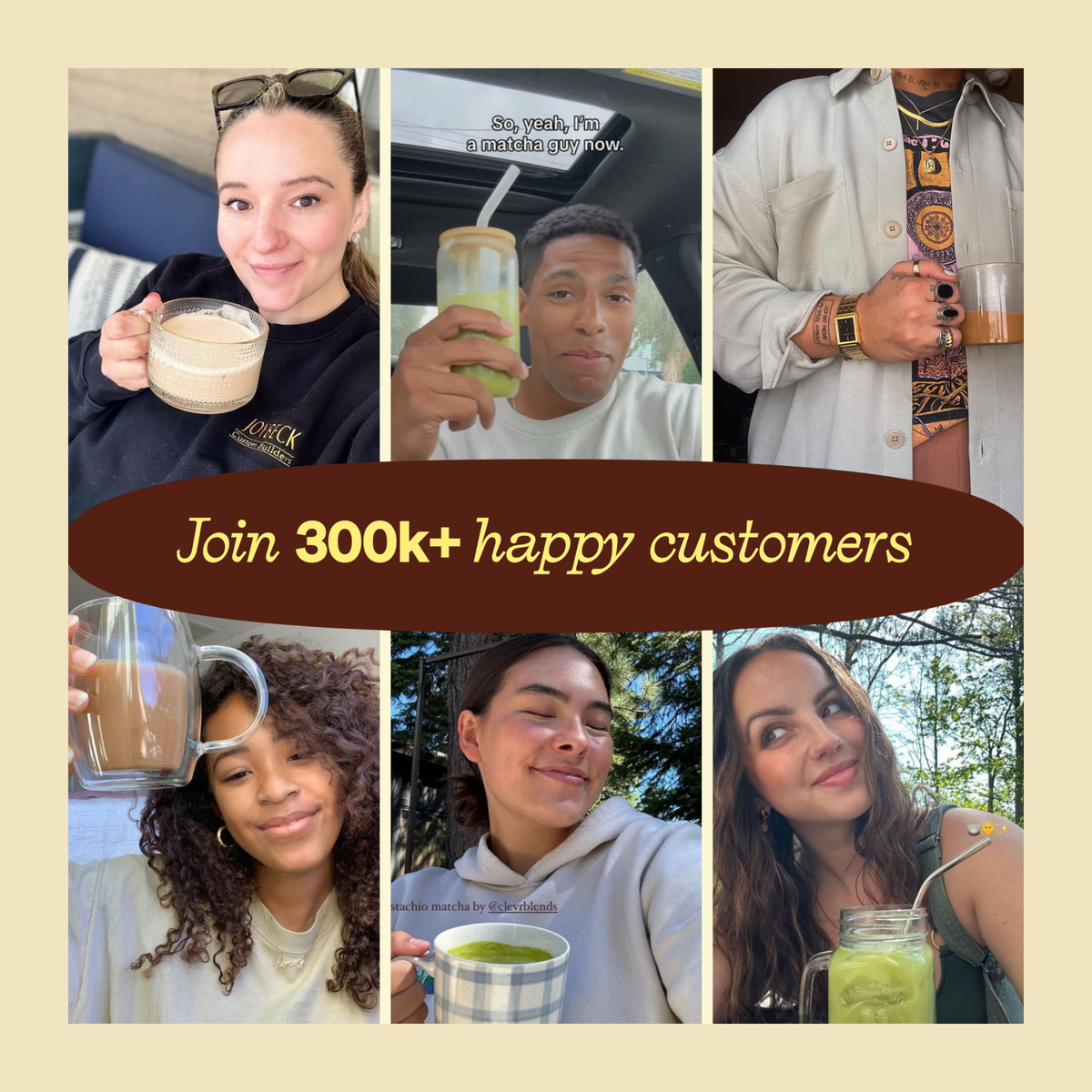 A promotional collage of seven lifestyle photos showing people holding and drinking beverages, with a large central brown banner reading 'Join 300k+ happy customers' on a beige background.